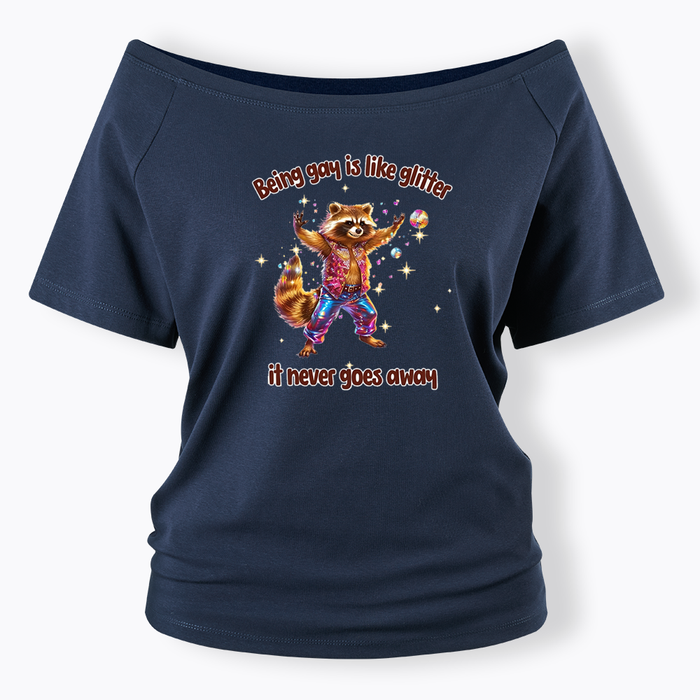Being Gay is like Glitter it never goes away Off Shoulder T-shirt