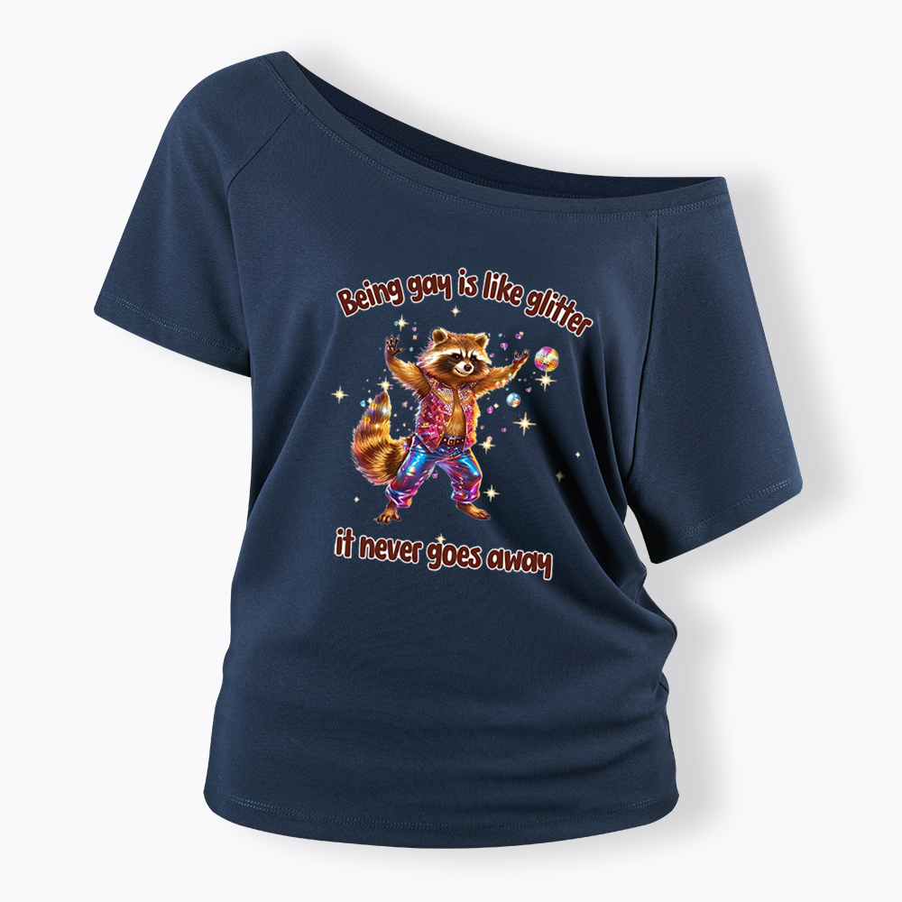 Being Gay is like Glitter it never goes away Off Shoulder T-shirt