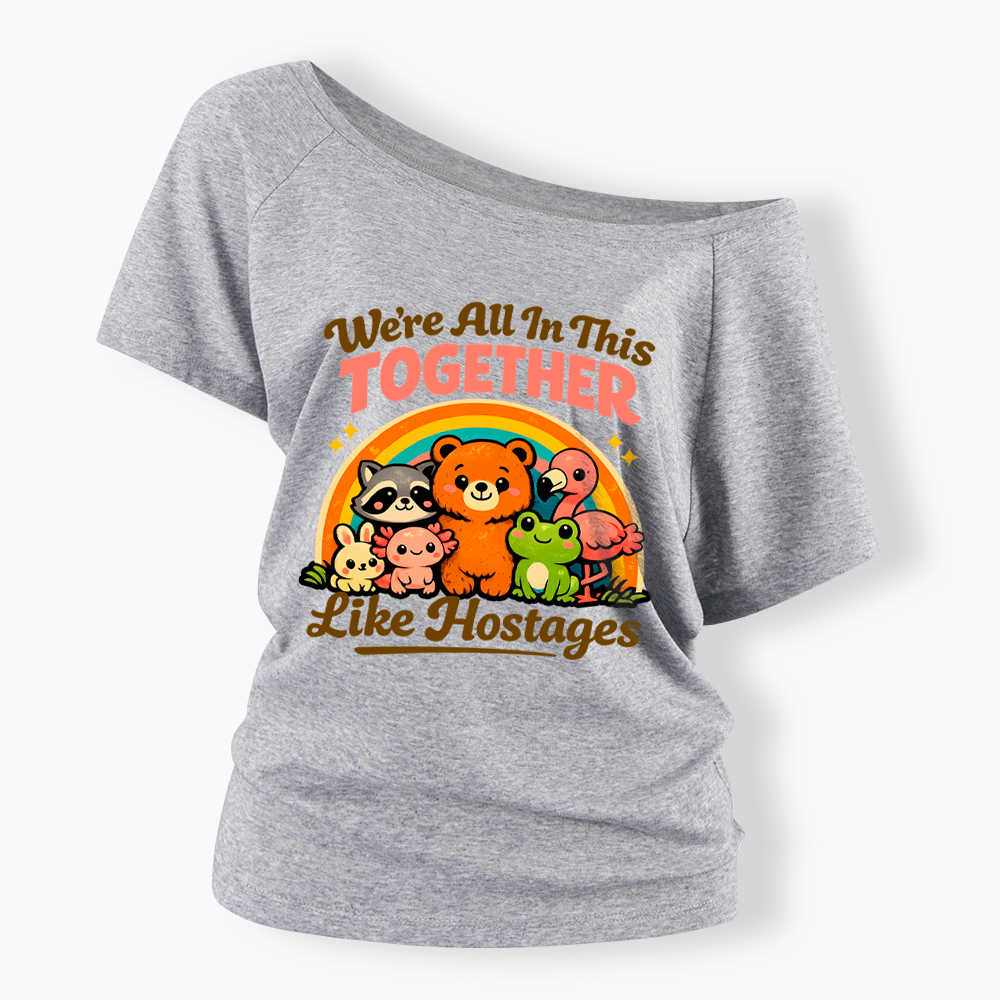 We're All in This Together Like Hostages Off Shoulder T-Shirt