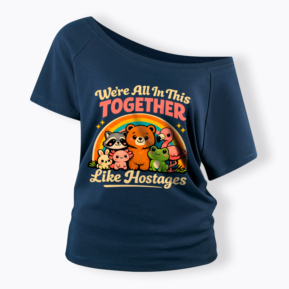 We're All in This Together Like Hostages Off Shoulder T-Shirt