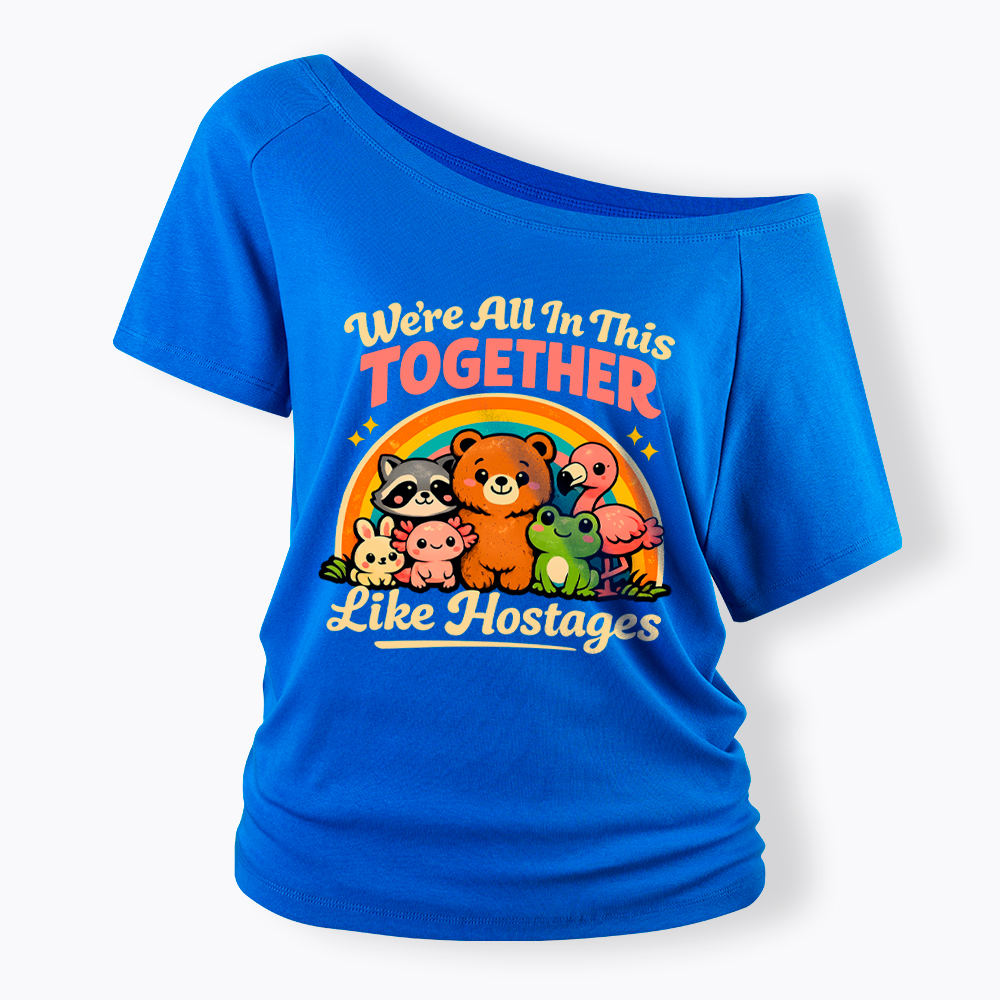 We're All in This Together Like Hostages Off Shoulder T-Shirt