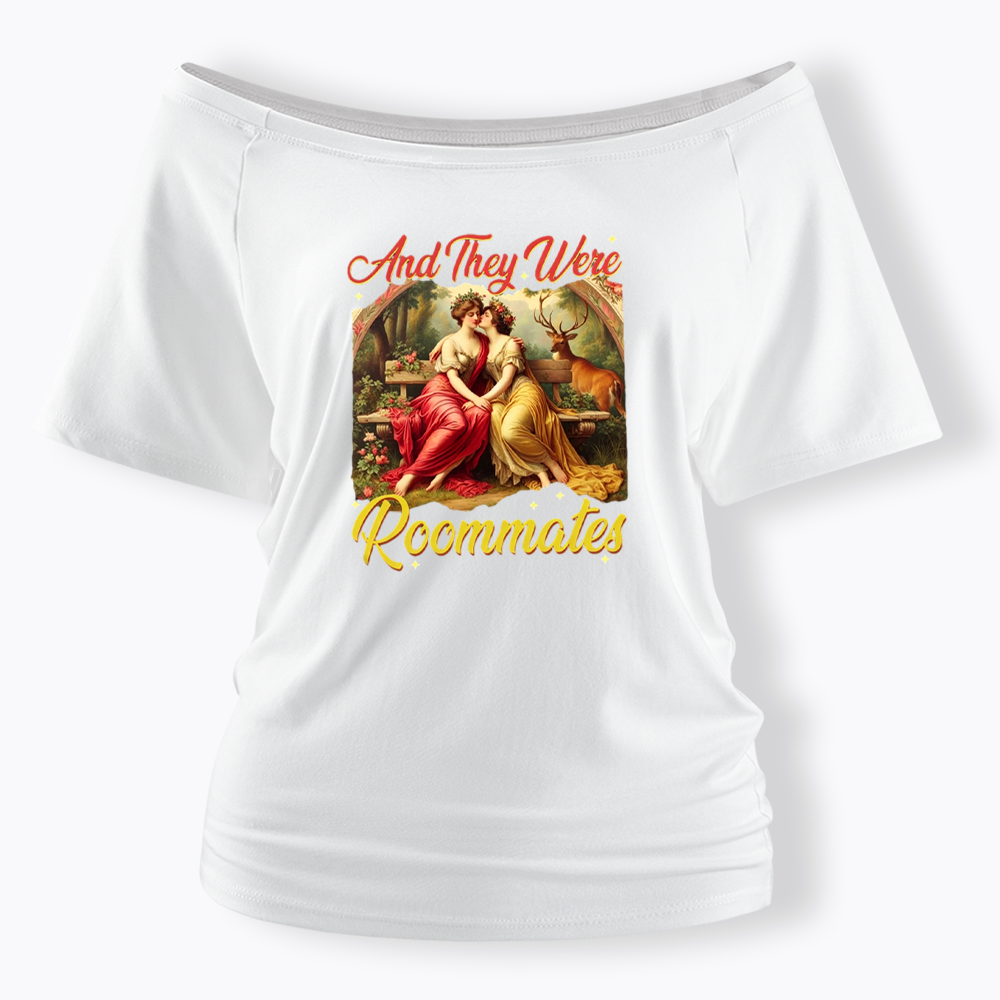 And they Were Roommates Off Shoulder T-shirt