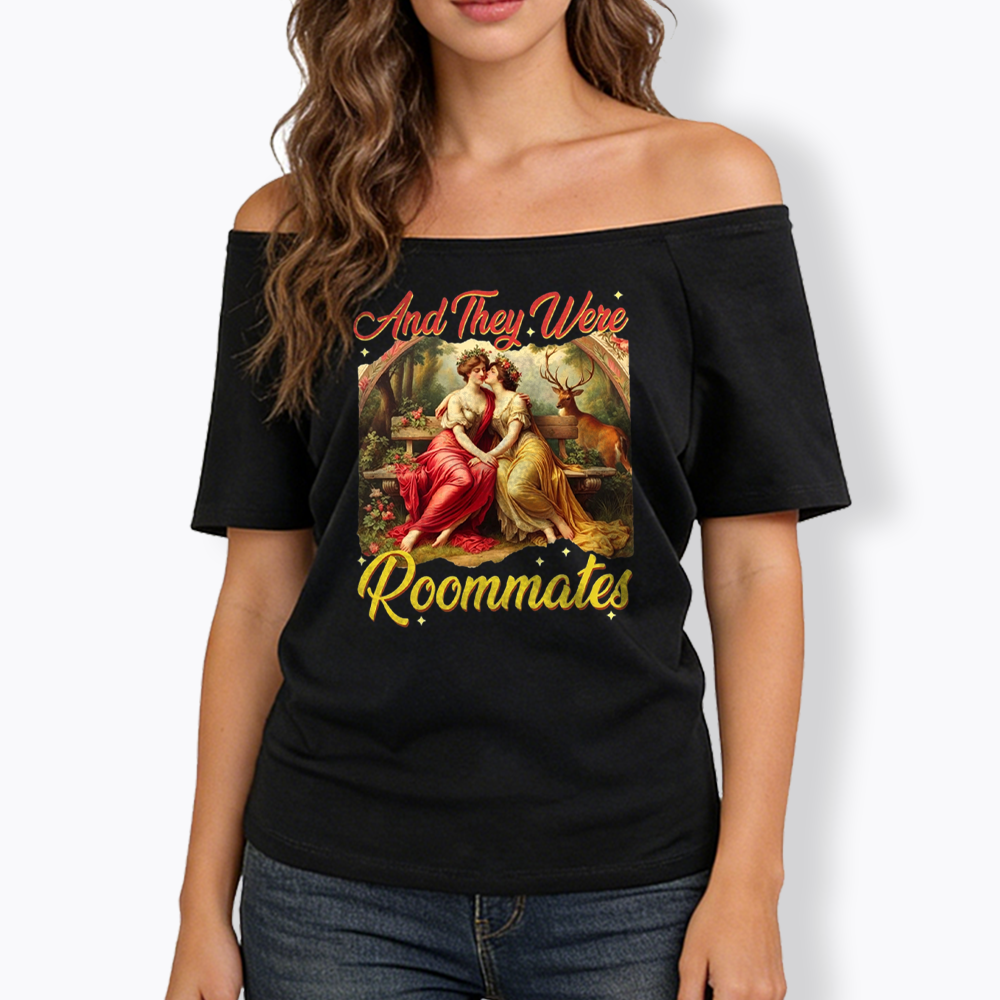 And they Were Roommates Off Shoulder T-shirt