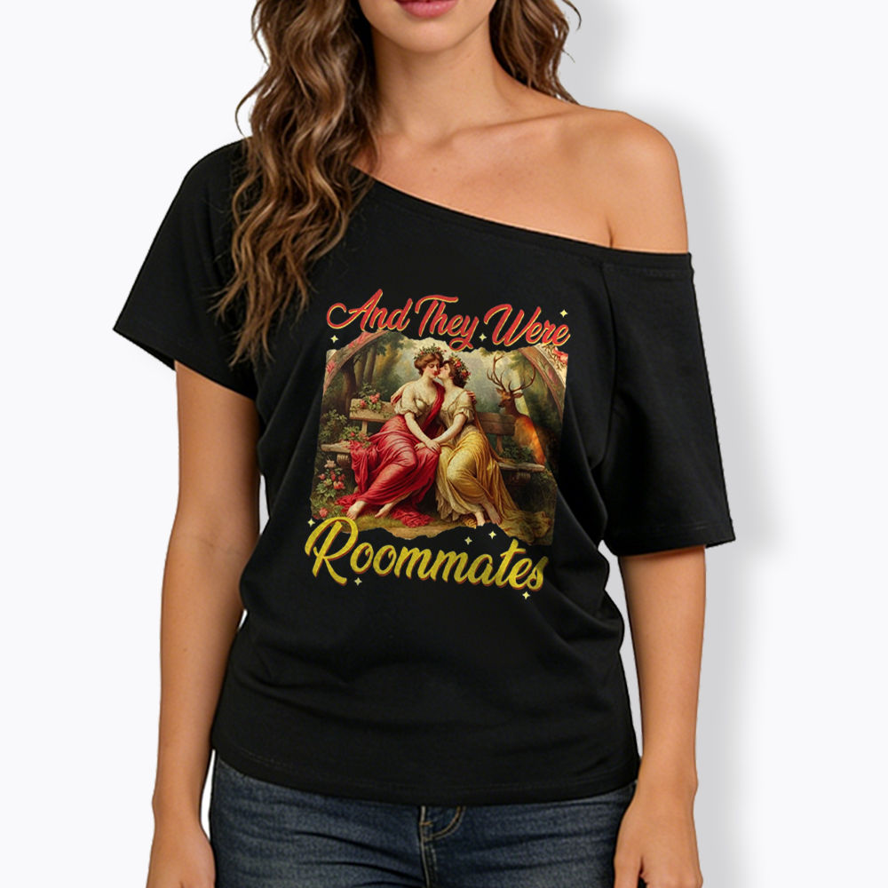 And they Were Roommates Off Shoulder T-shirt