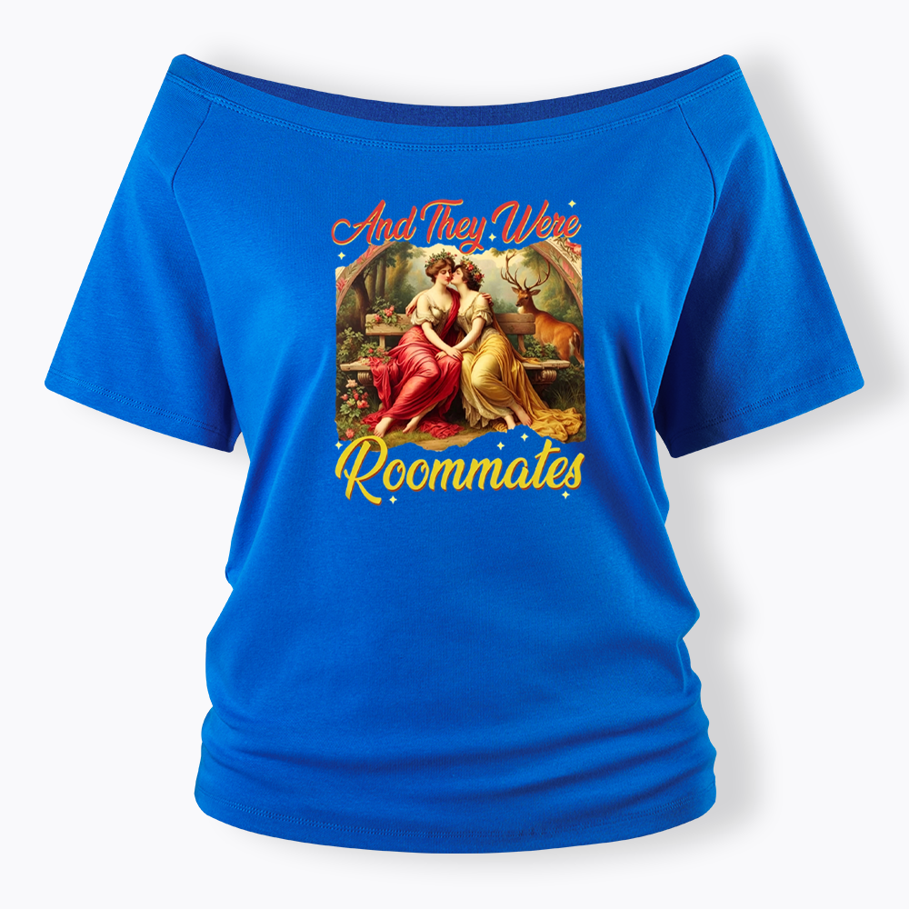 And they Were Roommates Off Shoulder T-shirt