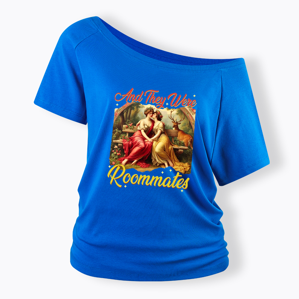 And they Were Roommates Off Shoulder T-shirt