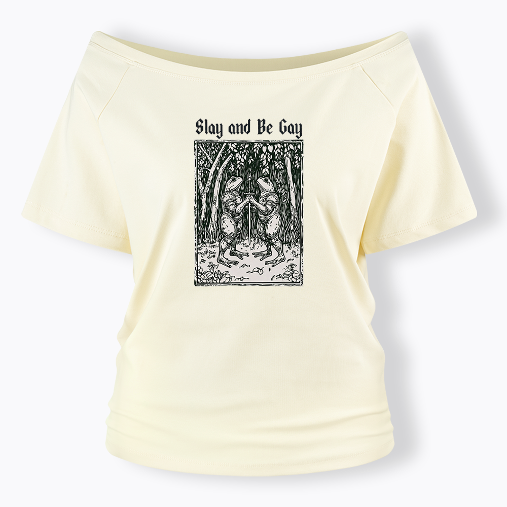 Slay and Be Gay Off Shoulder T-shirt