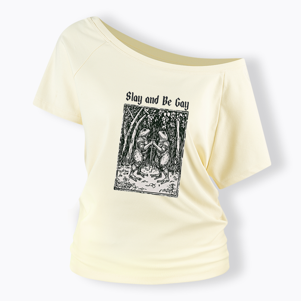 Slay and Be Gay Off Shoulder T-shirt