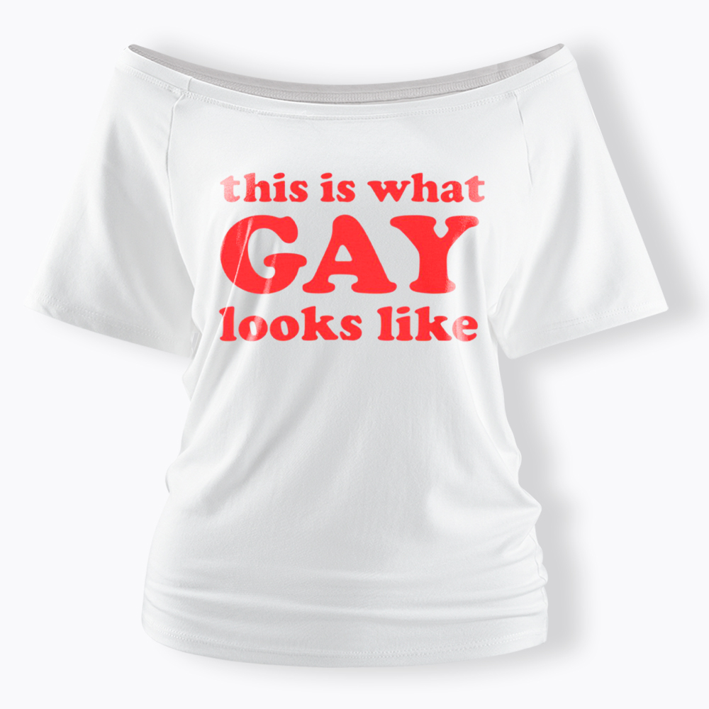 This Is What Gay Looks Like Off Shoulder T-Shirt