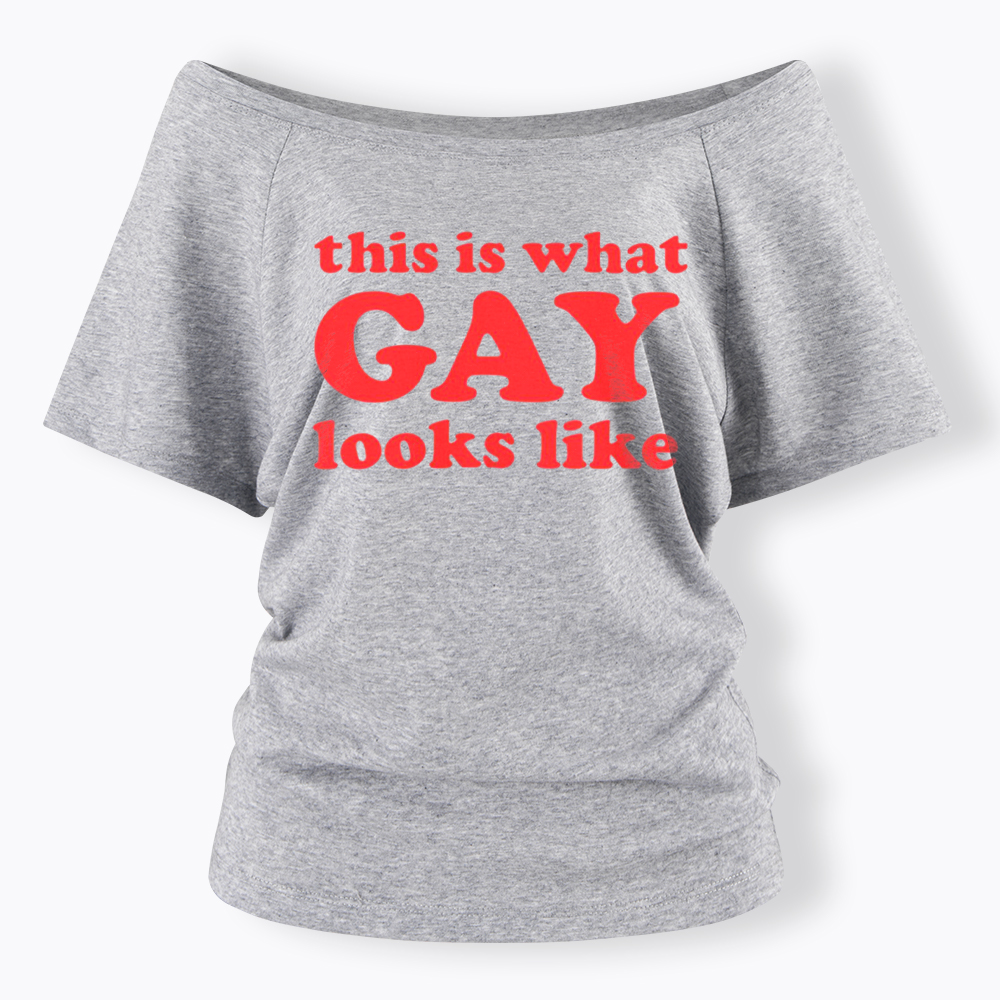 This Is What Gay Looks Like Off Shoulder T-Shirt
