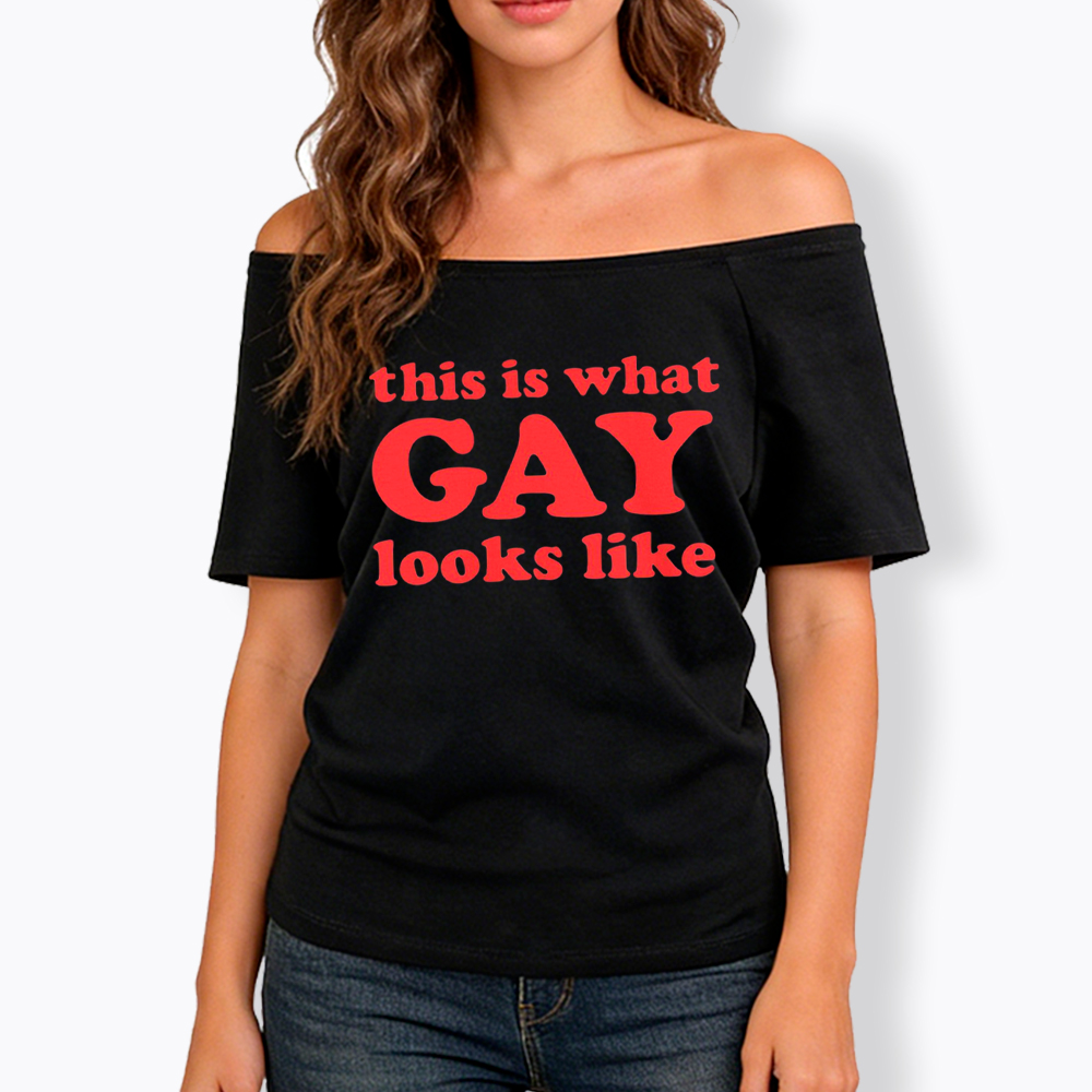 This Is What Gay Looks Like Off Shoulder T-Shirt