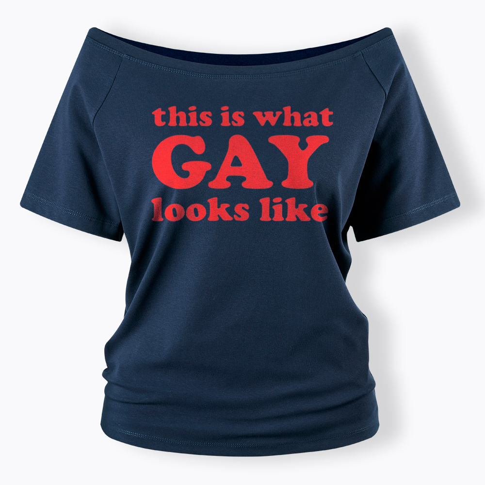 This Is What Gay Looks Like Off Shoulder T-Shirt