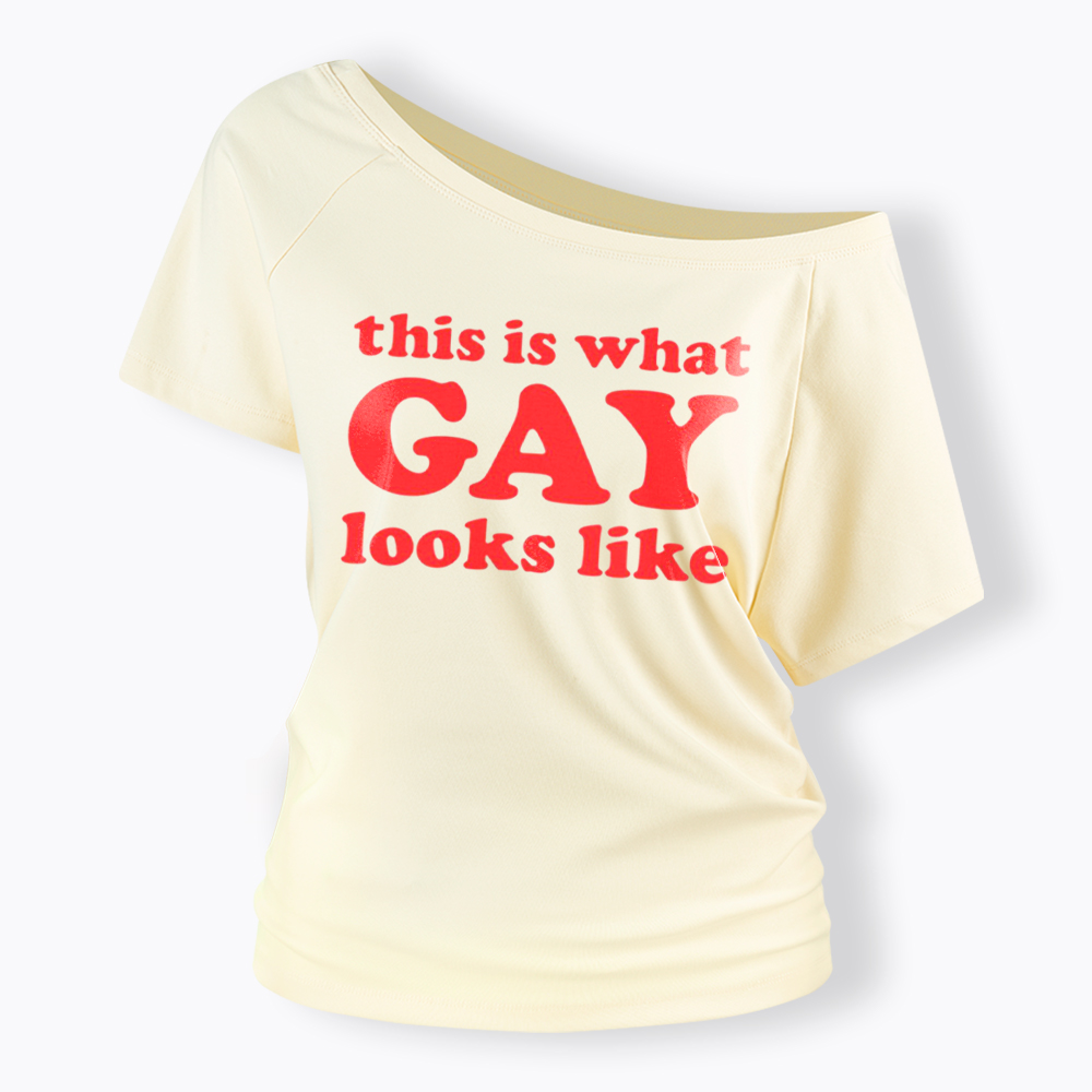 This Is What Gay Looks Like Off Shoulder T-Shirt