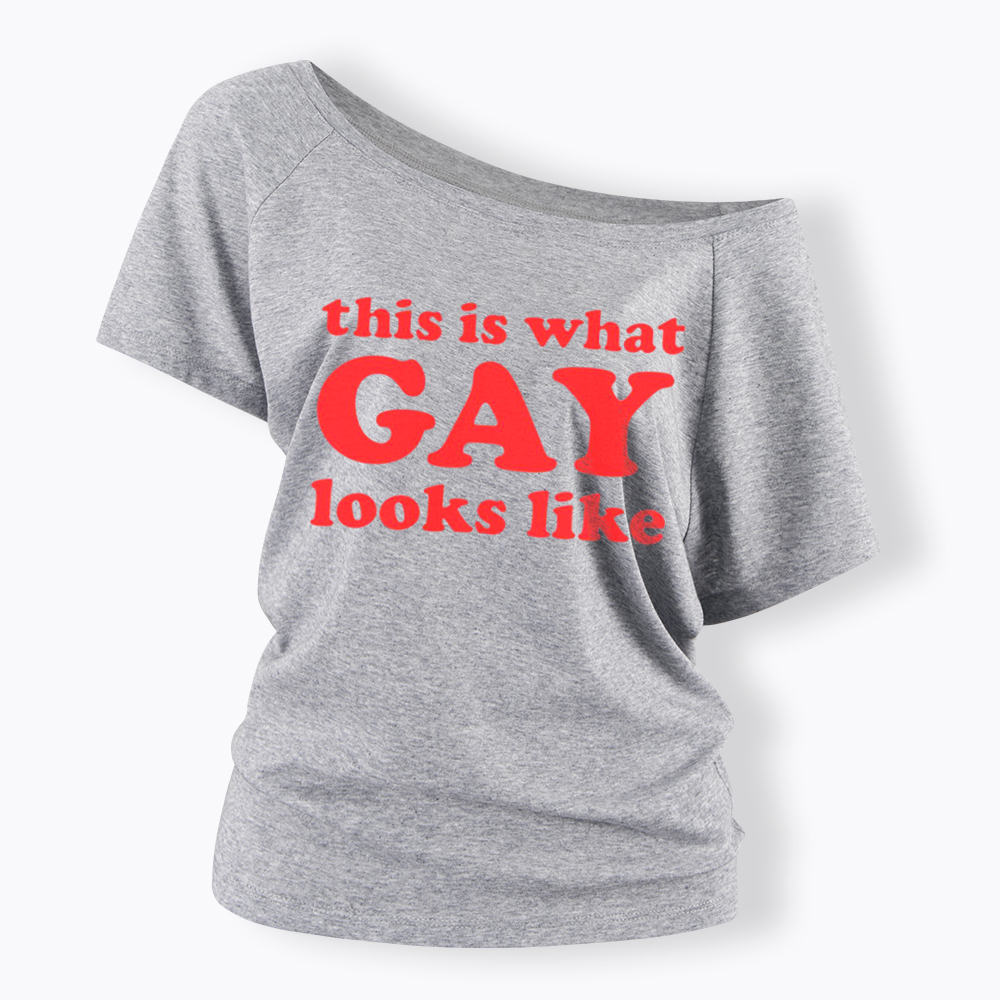 This Is What Gay Looks Like Off Shoulder T-Shirt