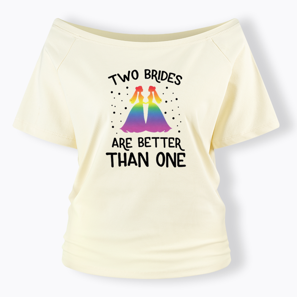Two Brides Are Better Than One Off Shoulder T-shirt