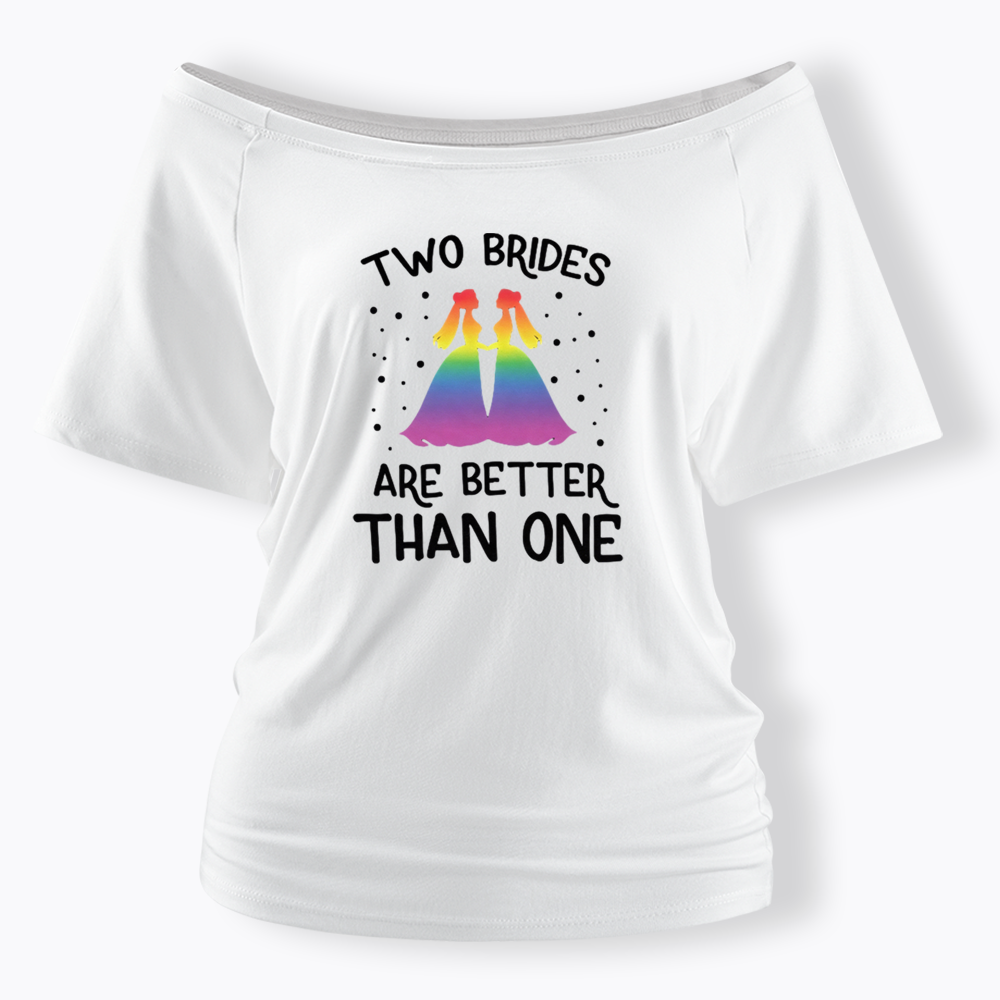 Two Brides Are Better Than One Off Shoulder T-shirt