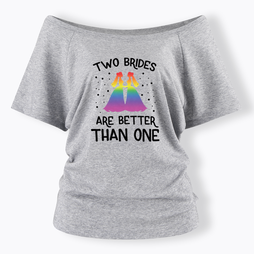 Two Brides Are Better Than One Off Shoulder T-shirt