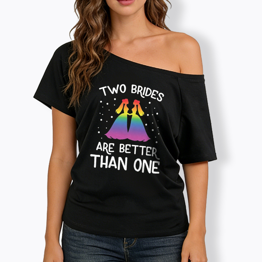 Two Brides Are Better Than One Off Shoulder T-shirt