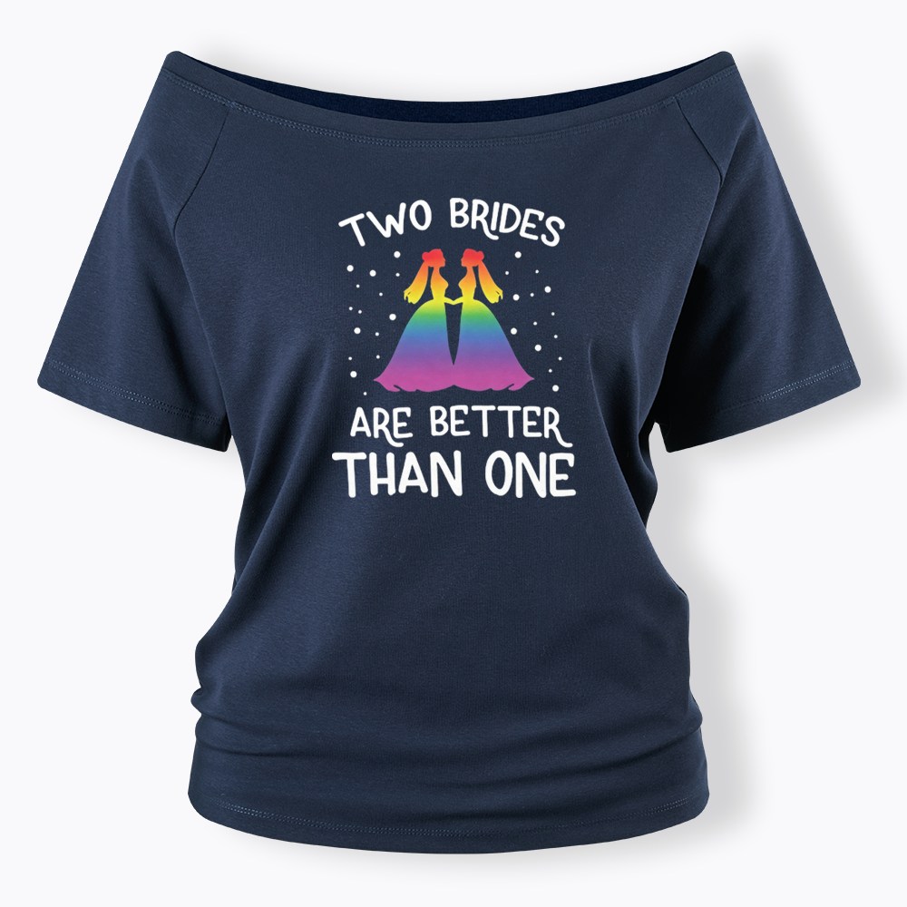 Two Brides Are Better Than One Off Shoulder T-shirt