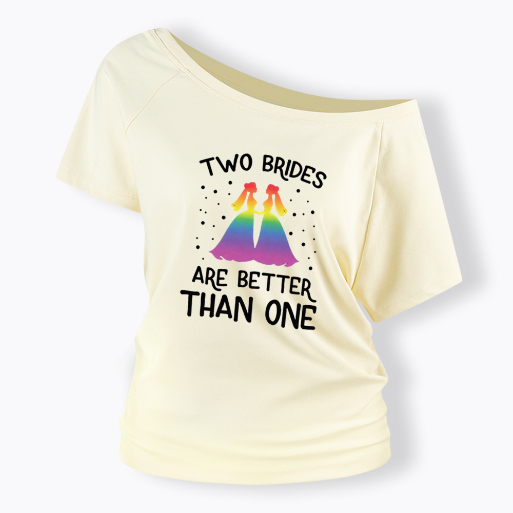 Two Brides Are Better Than One Off Shoulder T-shirt