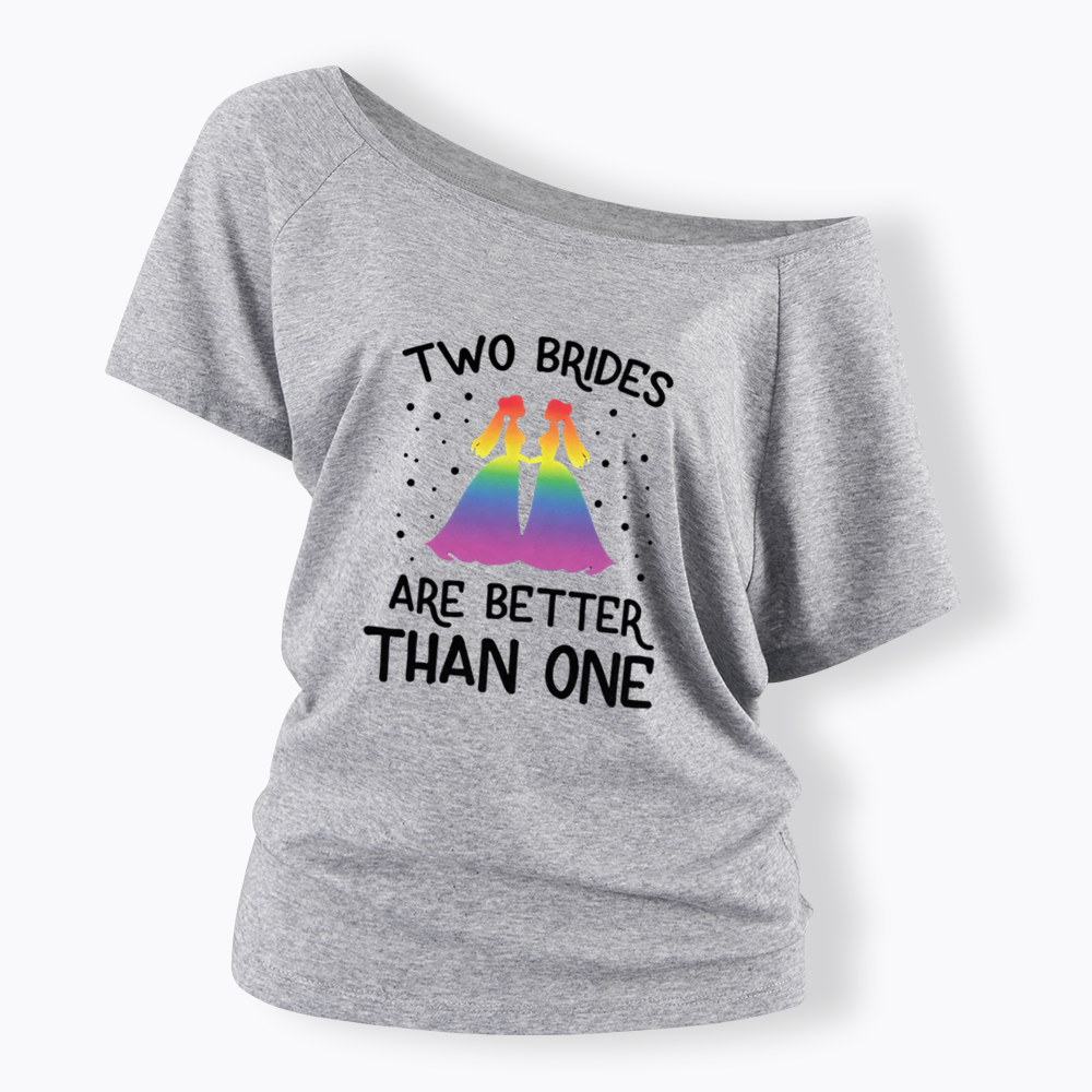 Two Brides Are Better Than One Off Shoulder T-shirt