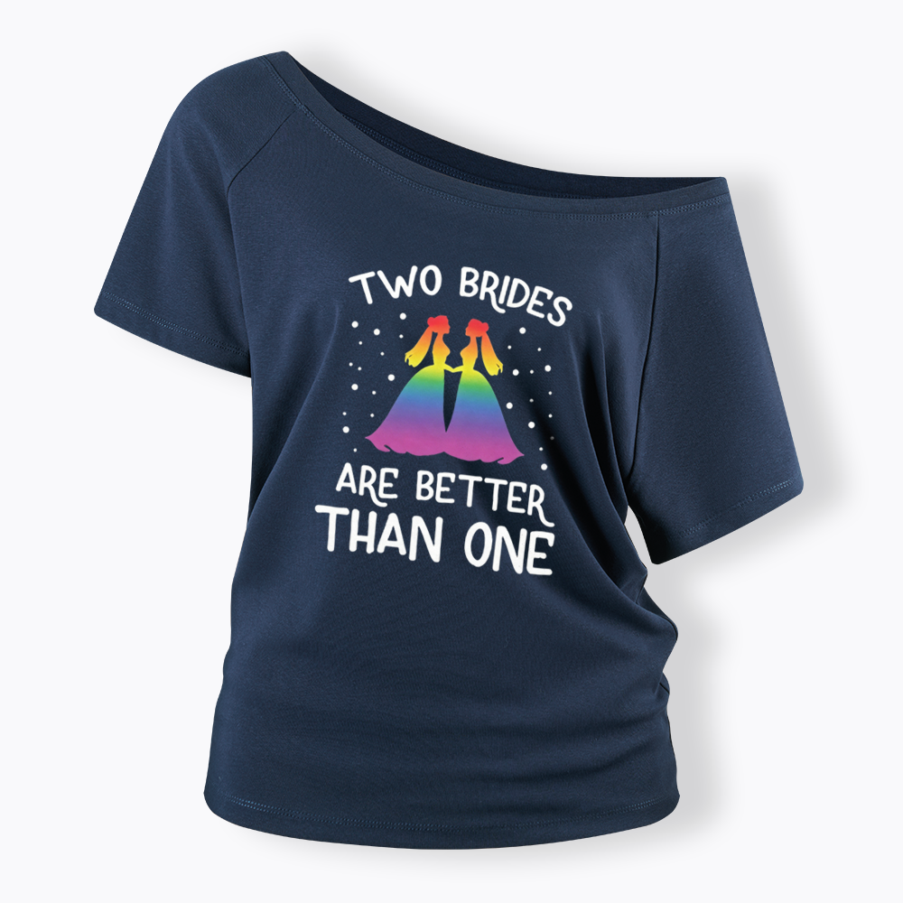 Two Brides Are Better Than One Off Shoulder T-shirt