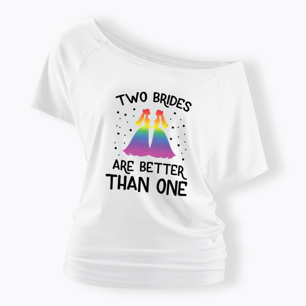 Two Brides Are Better Than One Off Shoulder T-shirt