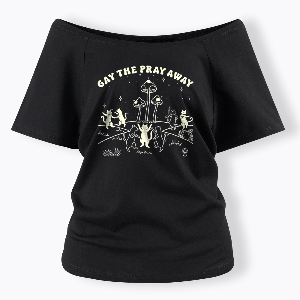 Gay The Pray Away Off Shoulder T-shirt