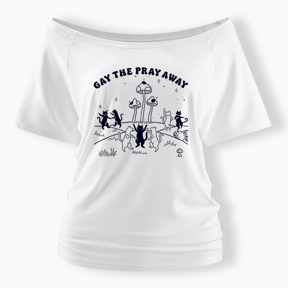 Gay The Pray Away Off Shoulder T-shirt