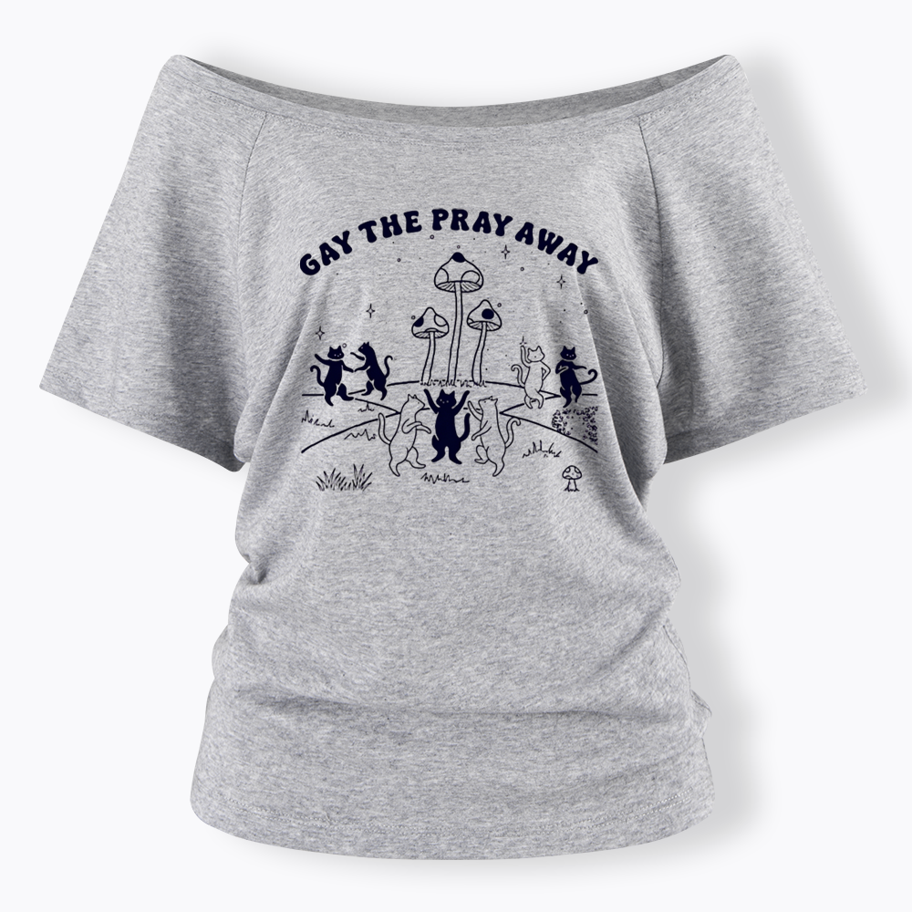 Gay The Pray Away Off Shoulder T-shirt