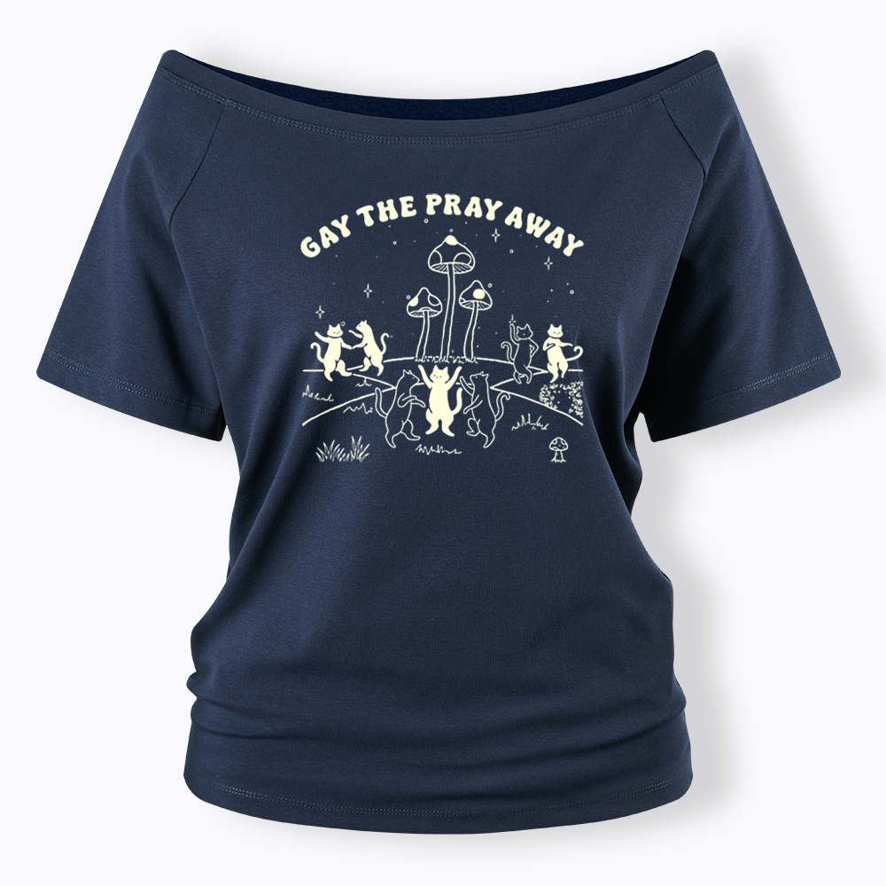 Gay The Pray Away Off Shoulder T-shirt