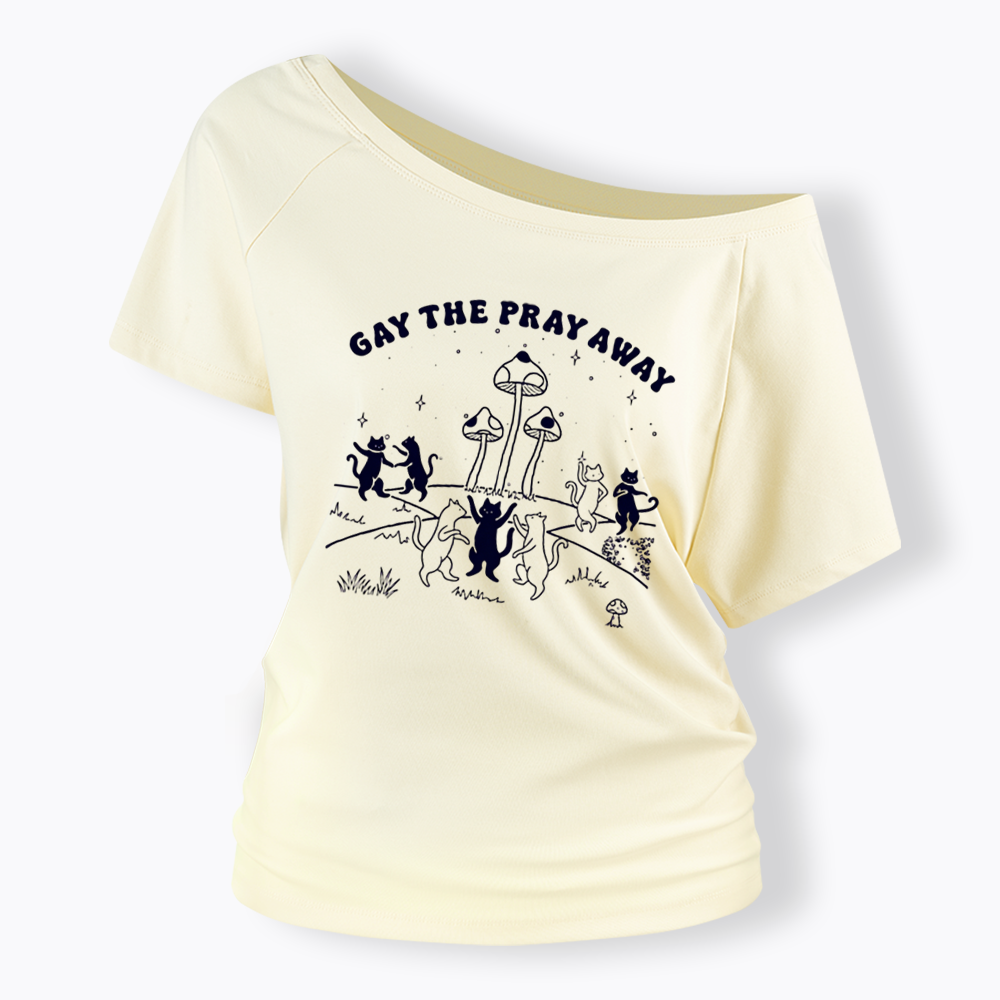 Gay The Pray Away Off Shoulder T-shirt