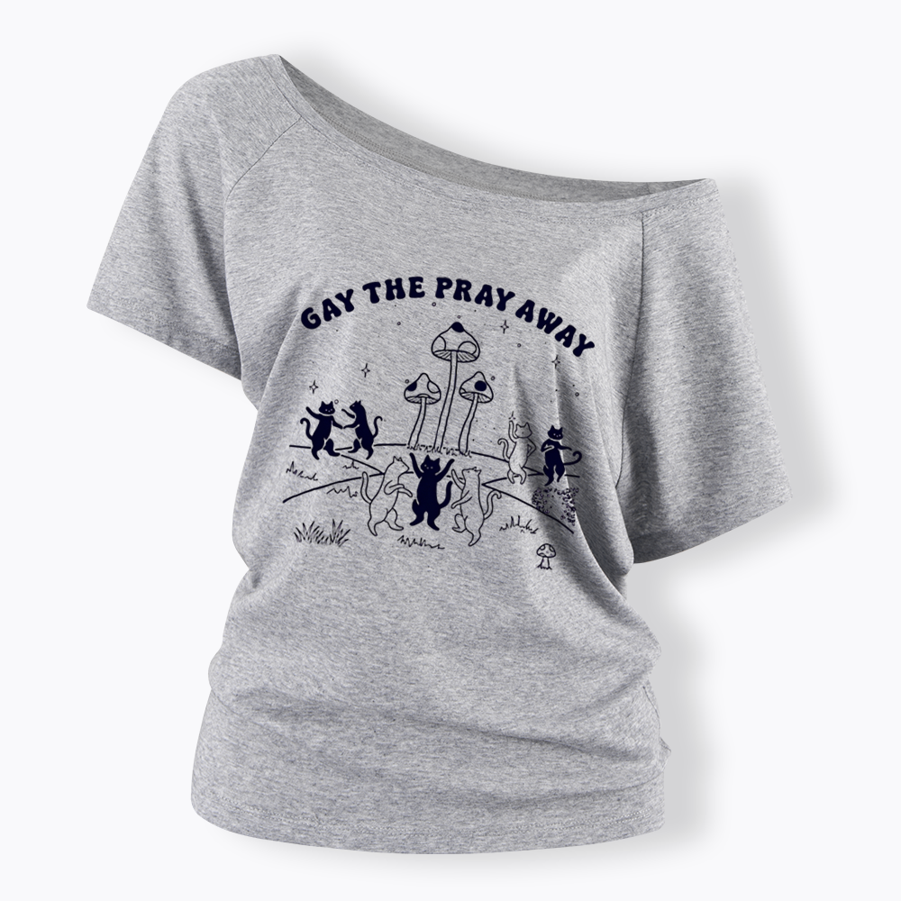 Gay The Pray Away Off Shoulder T-shirt