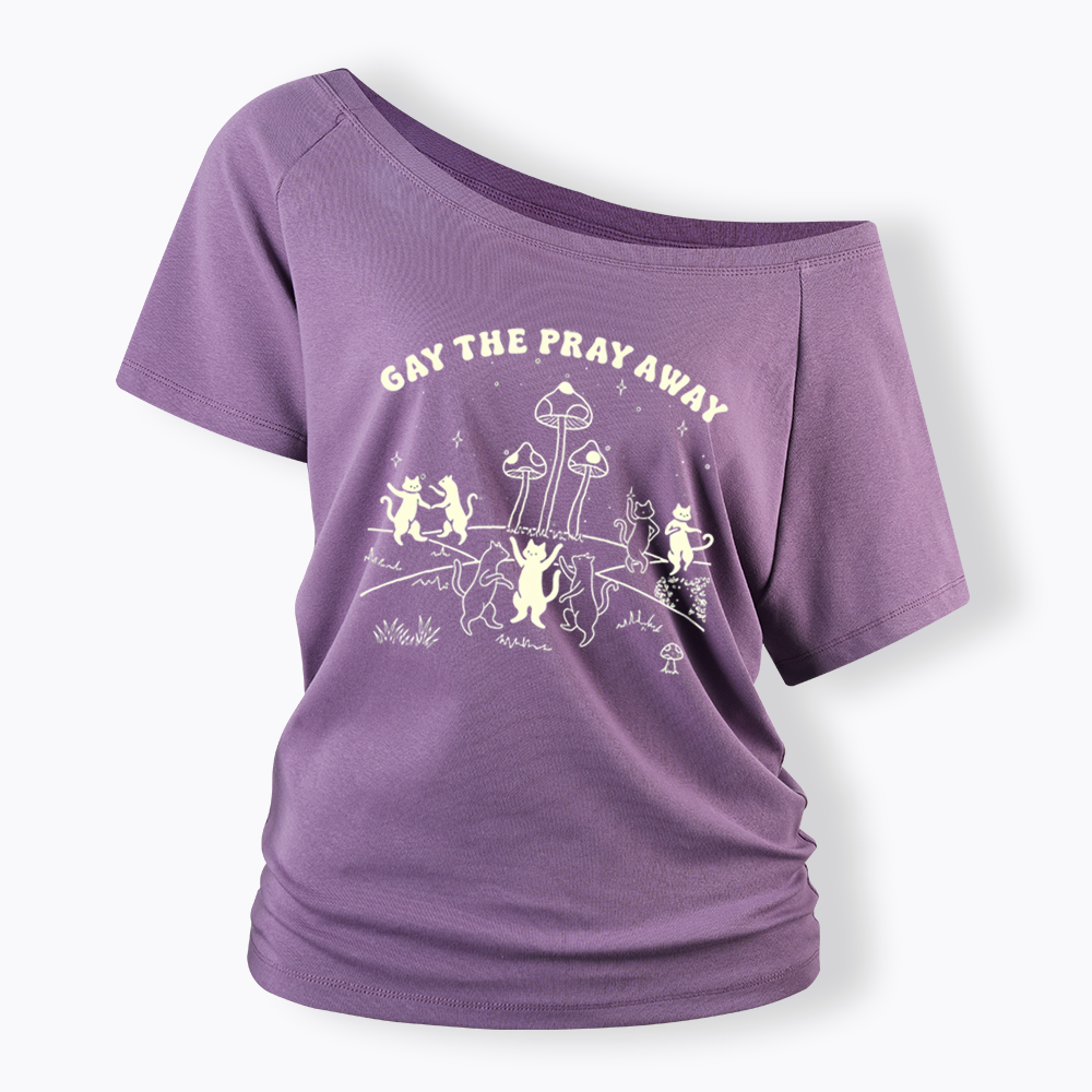 Gay The Pray Away Off Shoulder T-shirt