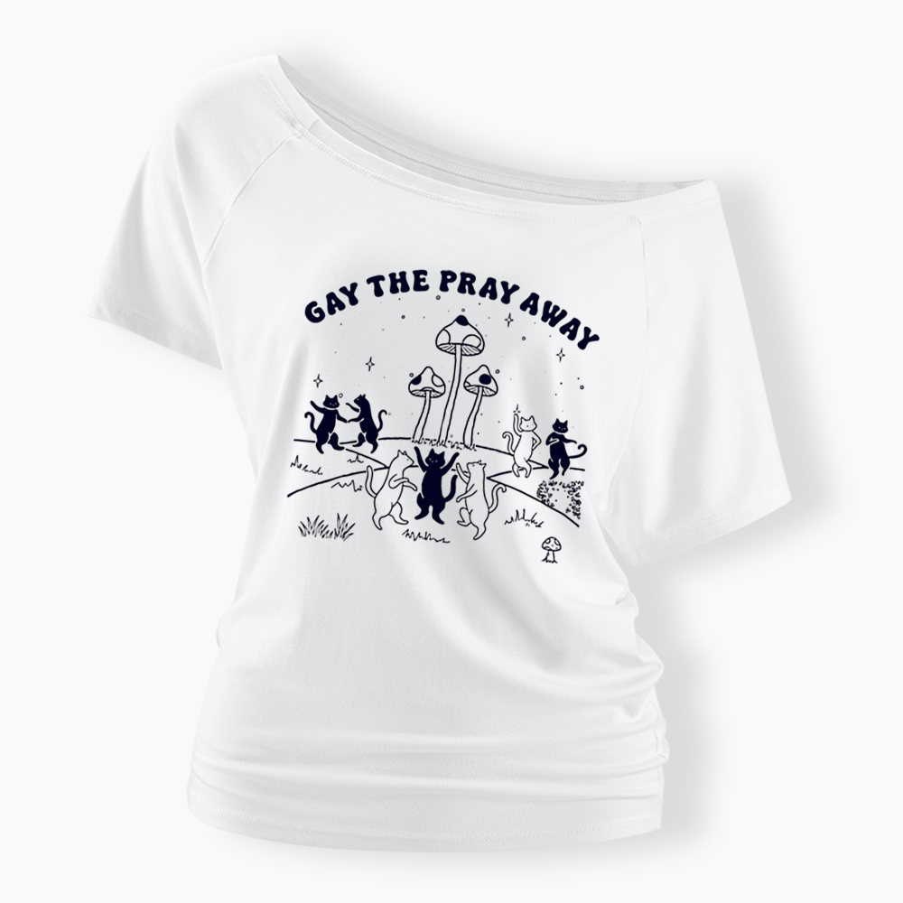 Gay The Pray Away Off Shoulder T-shirt
