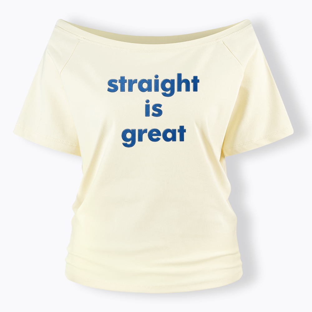 straight is great Off Shoulder T-shirt