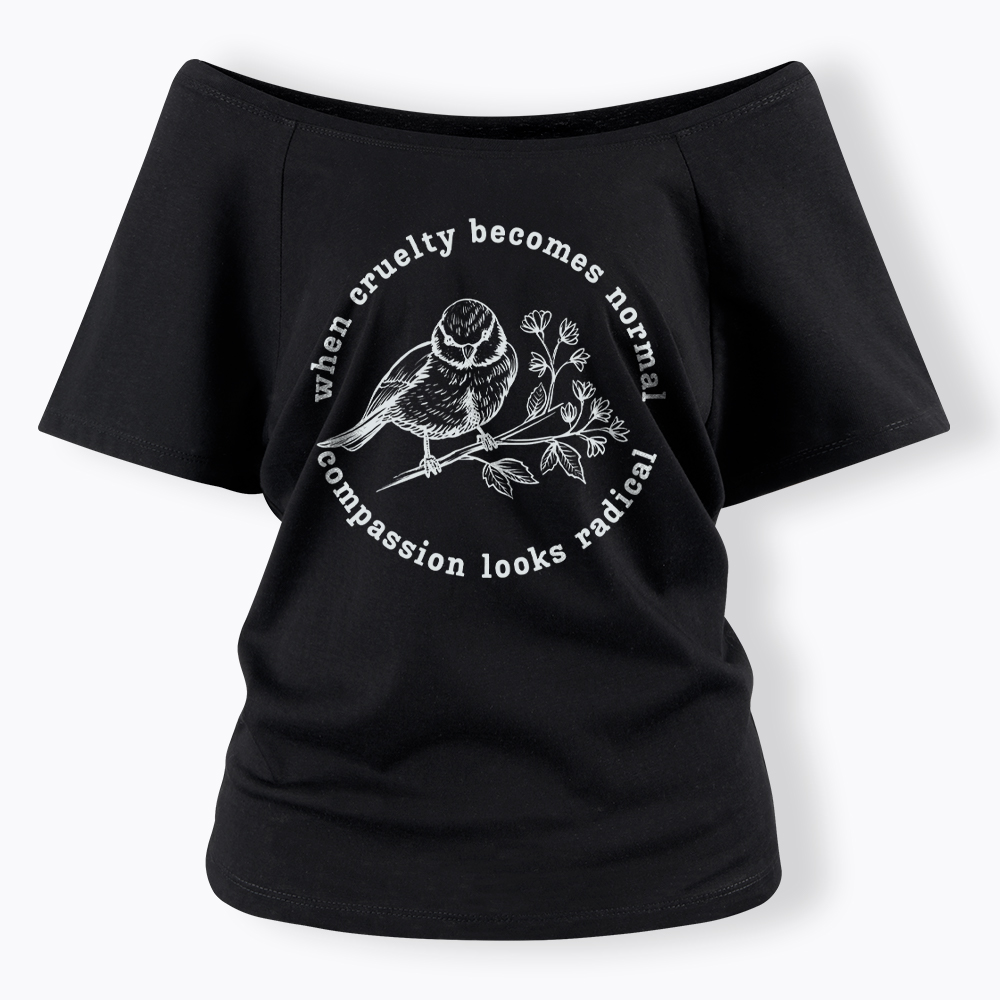 When Cruelty Becomes Norma Compassion Looks Radical Floral Bird Off Shoulder T-Shirt