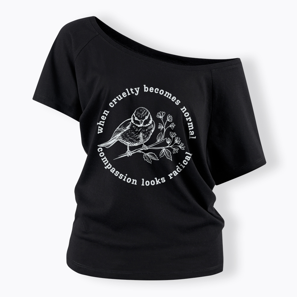 When Cruelty Becomes Norma Compassion Looks Radical Floral Bird Off Shoulder T-Shirt