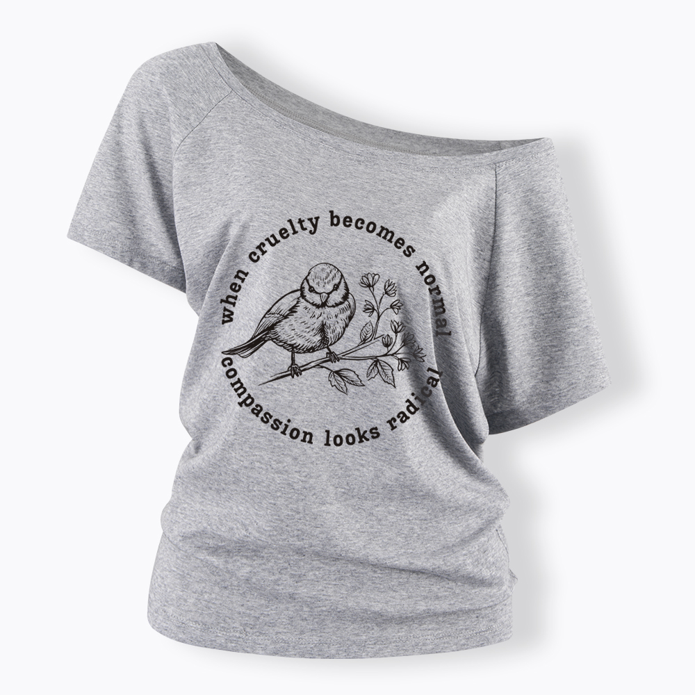 When Cruelty Becomes Norma Compassion Looks Radical Floral Bird Off Shoulder T-Shirt