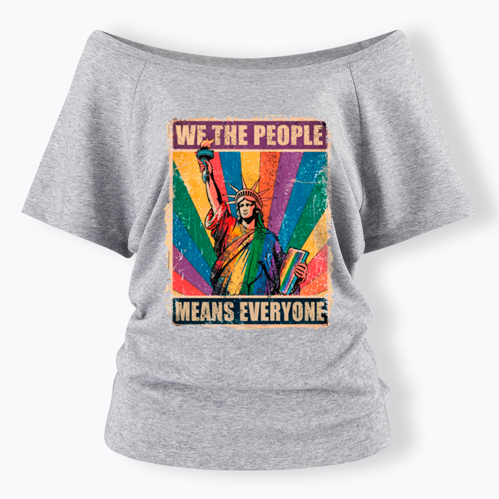 We the People Means Everyone LGBT Pride Off Shoulder T-Shirt