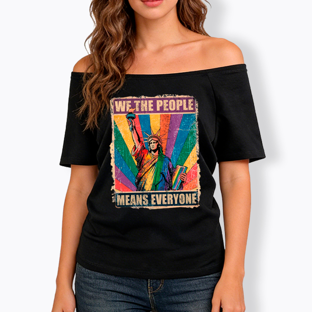 We the People Means Everyone LGBT Pride Off Shoulder T-Shirt