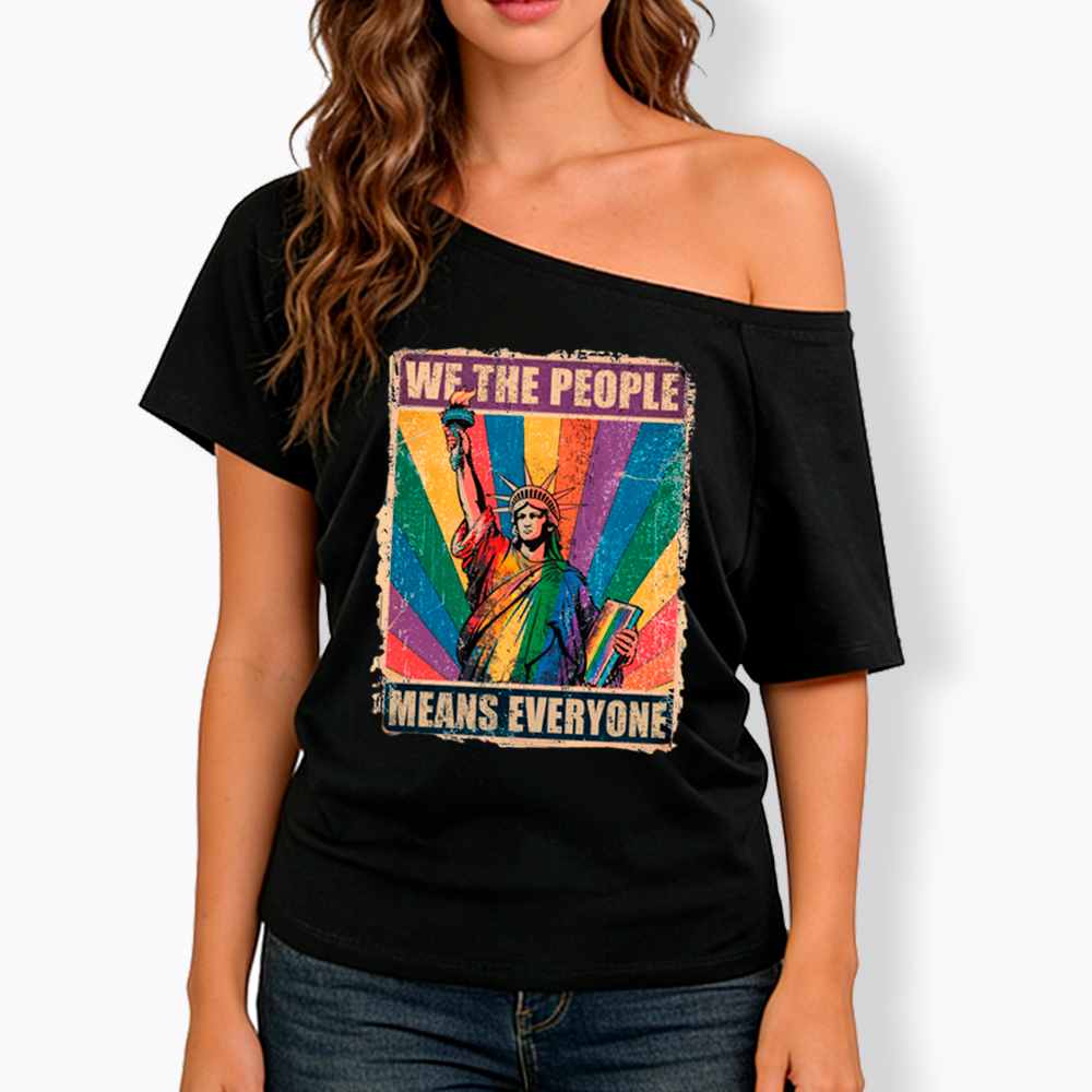 We the People Means Everyone LGBT Pride Off Shoulder T-Shirt