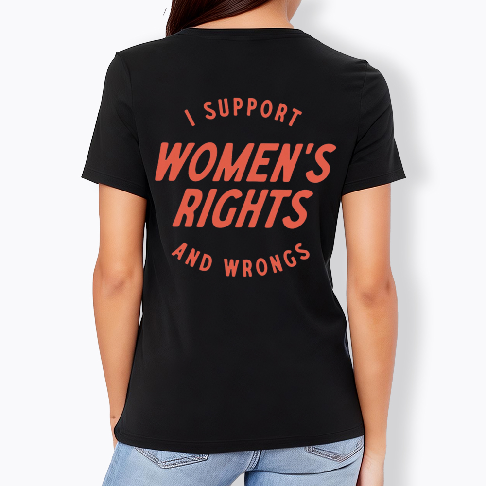 I Support Womens Rights And Wrongs V-Neck Classic T-Shirt