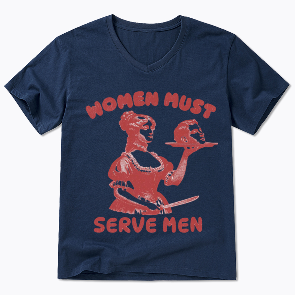 Smashing Patriarchy Women Must Serve Men V-Neck Classic T-Shirt
