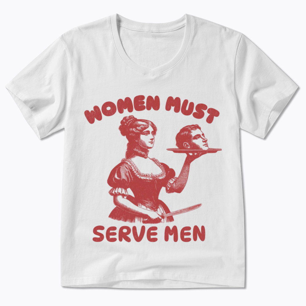 Smashing Patriarchy Women Must Serve Men V-Neck Classic T-Shirt