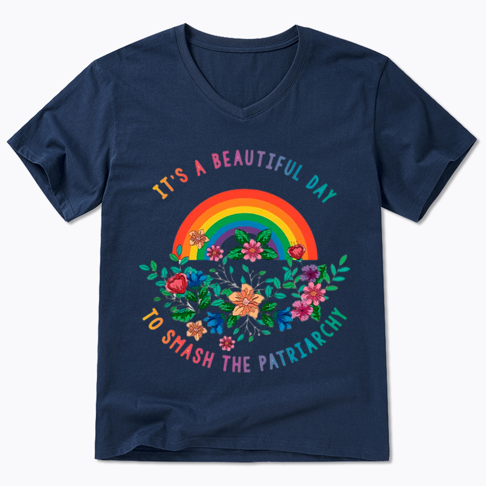 It's a Beautiful Day to Smash the Patriarchy V-Neck Classic T-Shirt