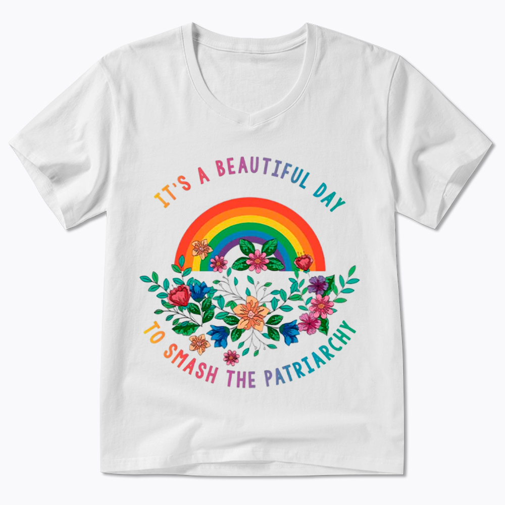 It's a Beautiful Day to Smash the Patriarchy V-Neck Classic T-Shirt