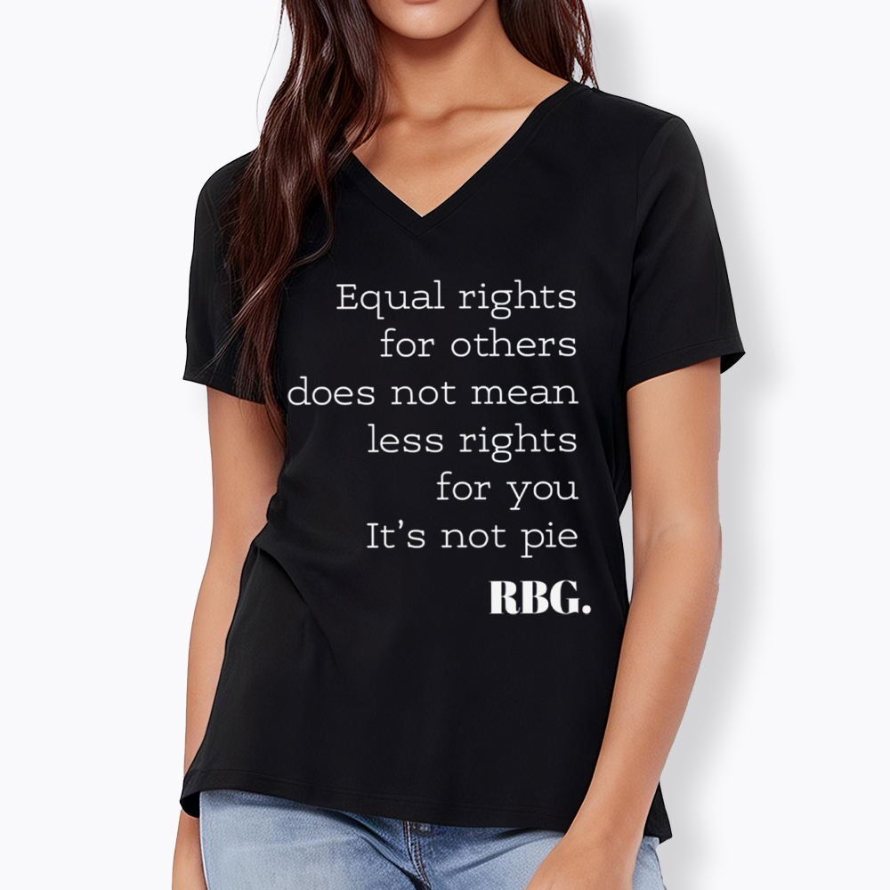 RBG Equal Rights for Others Does Not Mean Less Rights for You It's Not Pie V-Neck Classic T-Shirt