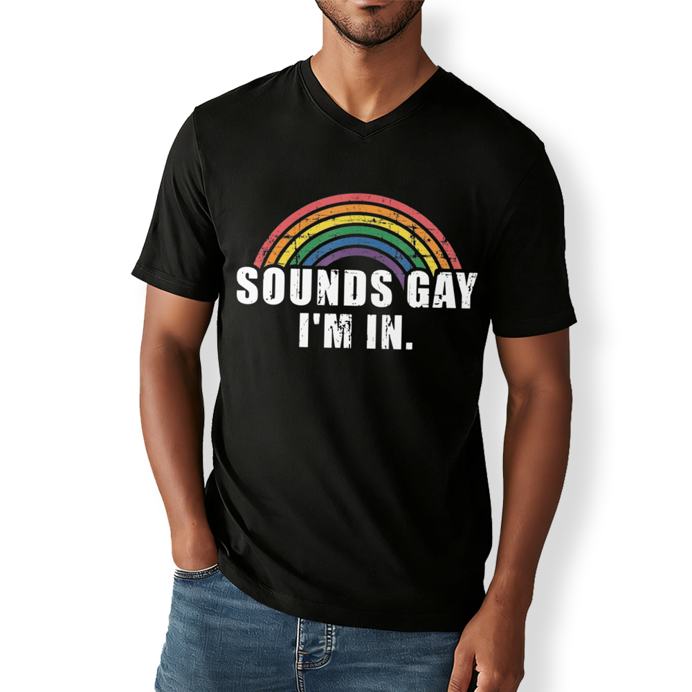Sounds Gay I'm in V-Neck Classic T-Shirt