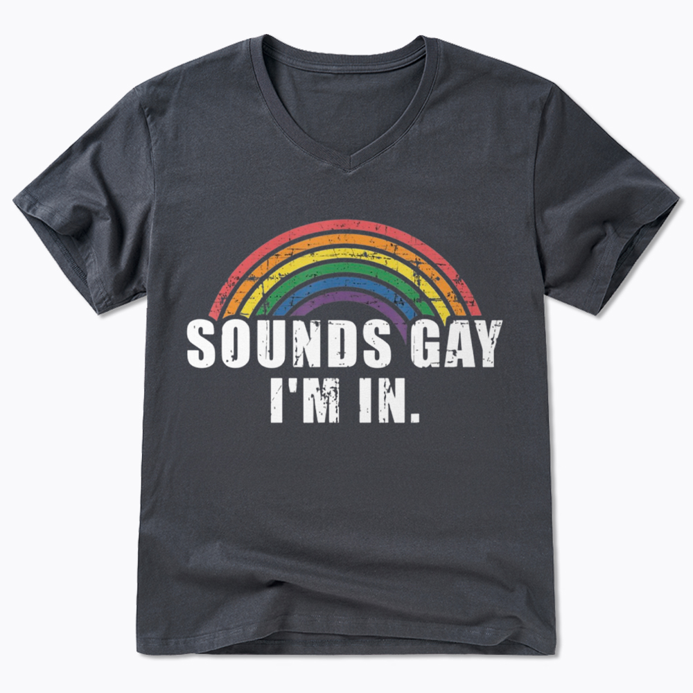 Sounds Gay I'm in V-Neck Classic T-Shirt